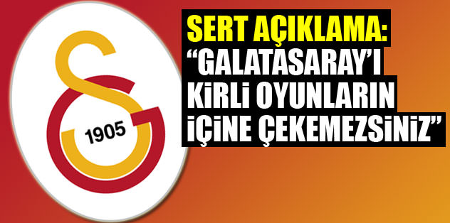 "Kirli oyunların içine çekemezsiniz"
