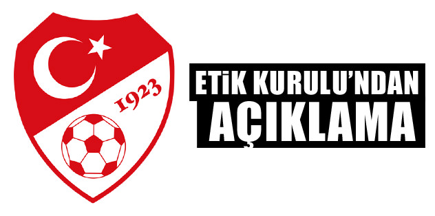 Etik Kurulu'ndan açıklama geldi