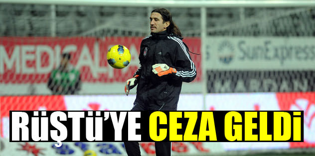 Rüştü'ye ceza geldi