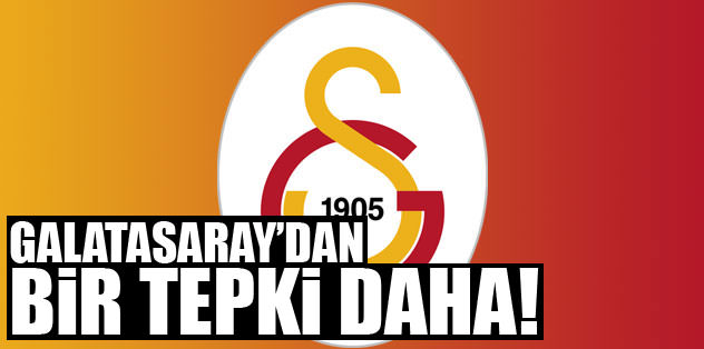 Galatasaray'dan bir tepki daha!