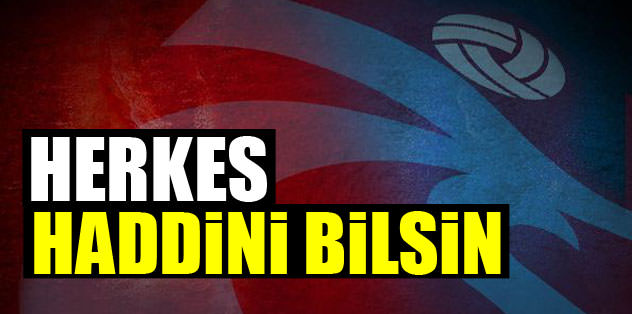 Herkes haddini bilsin