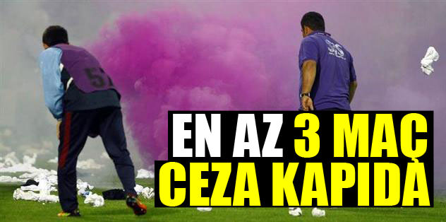 En az üç maç ceza kapıda