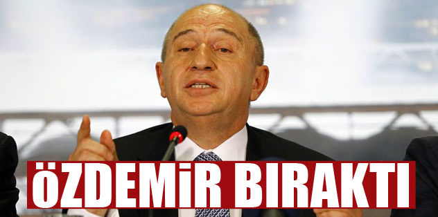 Özdemir bıraktı