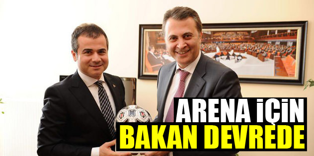 Arena için 'bakan' devrede