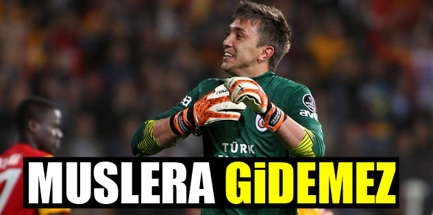 Muslera gidemez