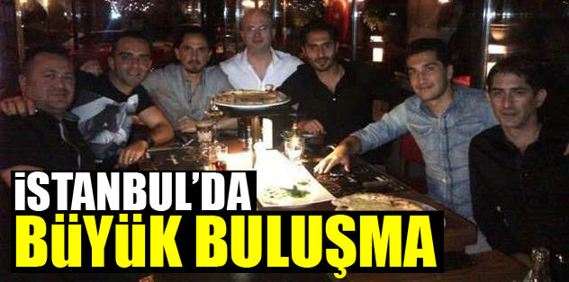 İstanbul'da büyük buluşma