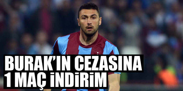 Burak Yılmaz'ın cezasına indirim
