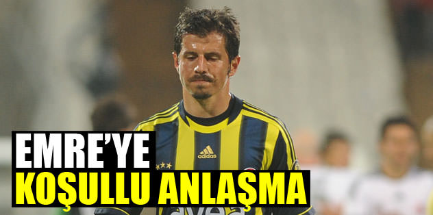 Emre'ye koşullu anlaşma
