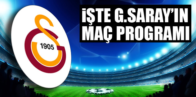 İşte G.Saray'ın maç programı