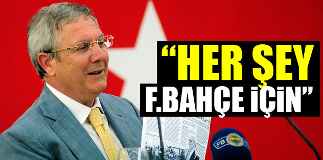 "Her şey Fenerbahçe için"