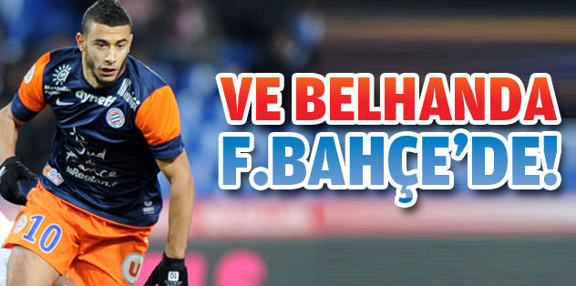 Ve F.Bahçe Belhanda'yla anlaştı...