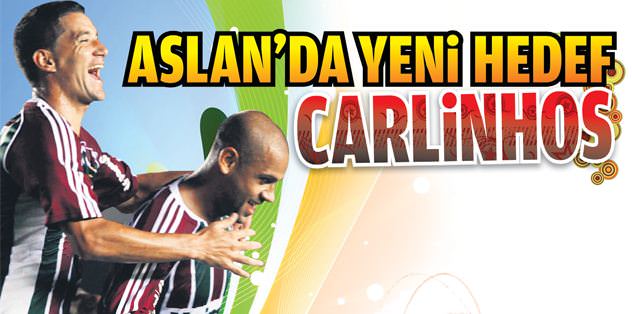 Aslan'da yeni hedef Carlinhos