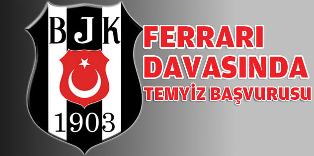 Beşiktaş'tan Ferrari kararına itiraz