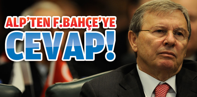 Alp'ten Fenerbahçe'ye cevap