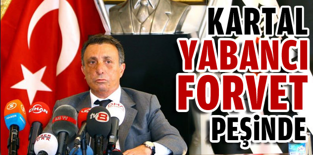 Kartal yabancı forvet peşinde