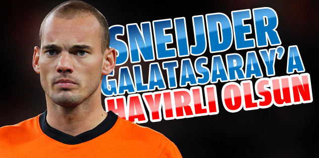 Sneijder G.Saray'a hayırlı olsun