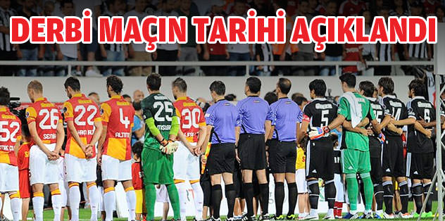 İşte derbinin tarihi!