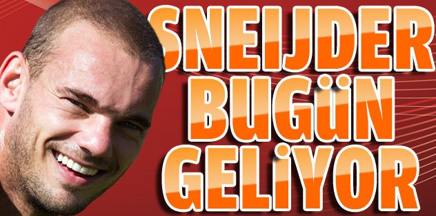 Sneijder bugün geliyor