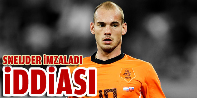 Wesley Sneijder imzaladı iddiası!