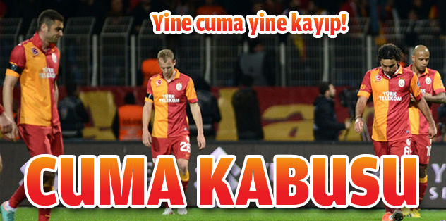 Cimbom'un cuma kabusu!