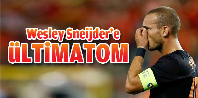 Sneijder'e ültimatom!