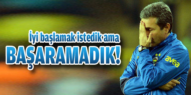 Kocaman: "İyi başlamak istedik ama başaramadık"