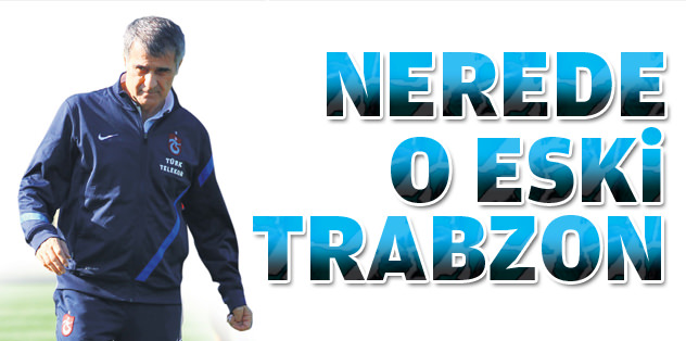 Nerede o eski Trabzon