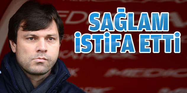 Ertuğrul Sağlam istifa etti!
