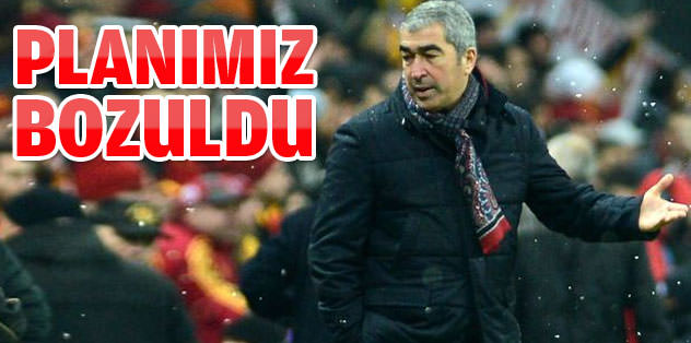 Planımız bozuldu