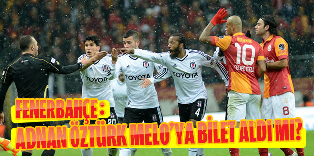 F.Bahçe: Adnan Öztürk, Melo'ya uçak bileti aldı mı?