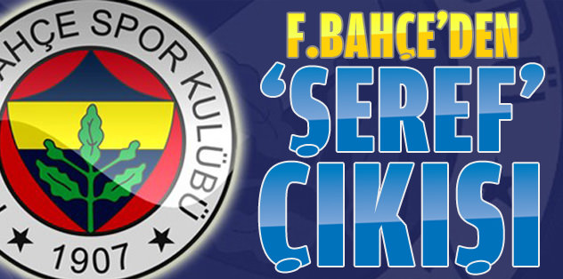 F.Bahçe'den "şeref" çıkışı