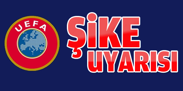 UEFA'ya uyarı