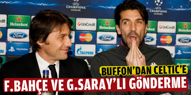 Buffon'dan Celtic'e F.Bahçe ve G.Saray'lı gönderme