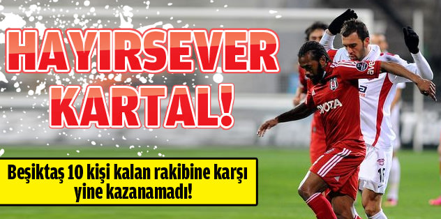 Beşiktaş yine 10 kişiye karşı kazanamadı!