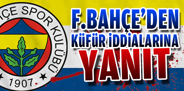F.Bahçe'den küfür iddialarına yanıt