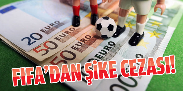 FIFA'dan şike cezası!