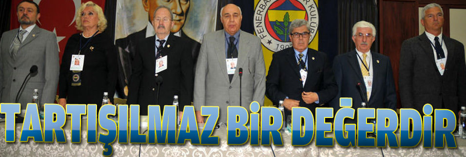 Fenerbahçe tartışılmaz bir değerdir