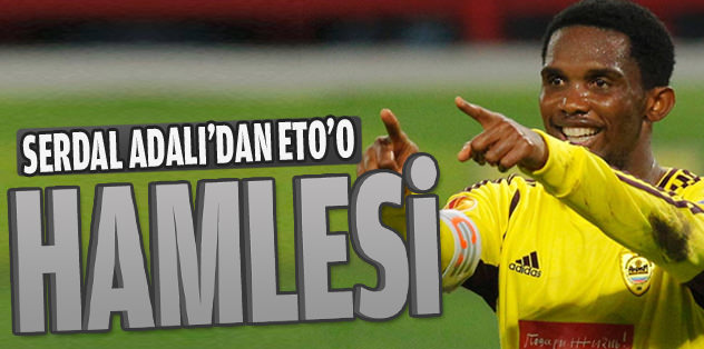 Adalı'dan Eto'o hamlesi geliyor