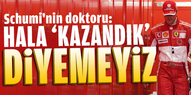 Schumi'nin doktoru: Durumu daha iyi ama hala 'kazandık' diyemeyiz