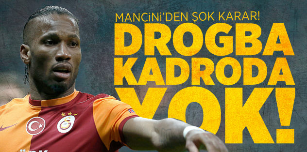 Drogba kadroda yok!