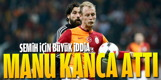 Semih Kaya'ya ManU kancası