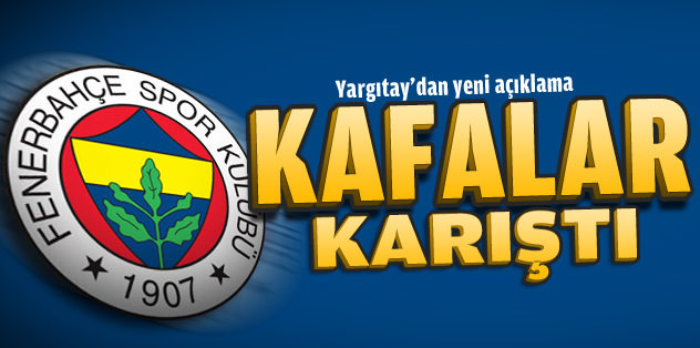 Yargıtay'dan yeni açıklama... Kafalar karıştı!