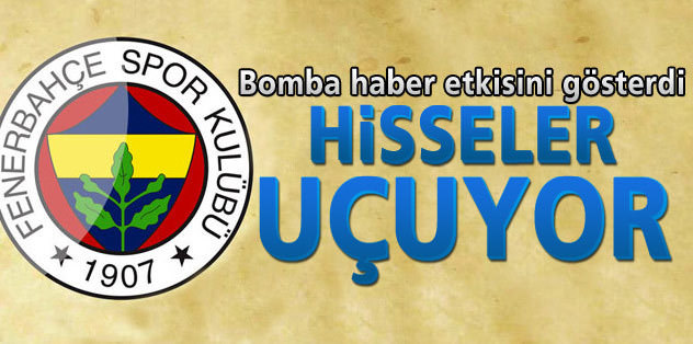 Fenerbahçe'nin hisseleri uçuyor!