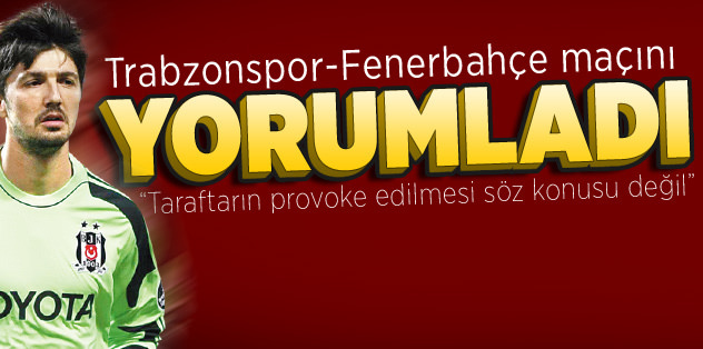 Tolga Zengin: Taraftarın provoke edilmesi söz konusu değil