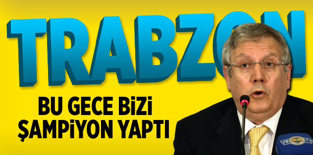 Trabzon bizi şampiyon yaptı