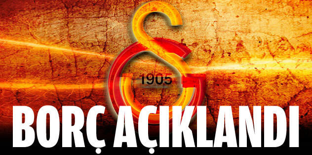 Galatasaray'ın borcu açıklandı