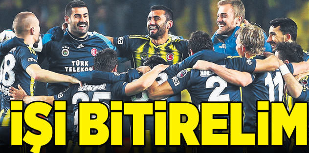 İşi bitirelim