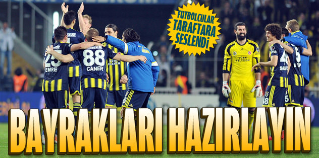 Bayrakları hazırlayın