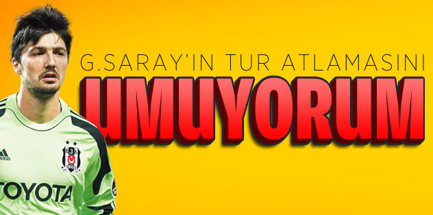 Tolga Zengin: G.Saray'ın tur atlamasını umuyorum