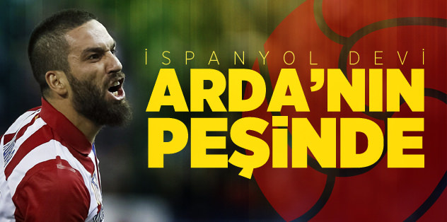 İspanyol devi, Arda'nın peşinde